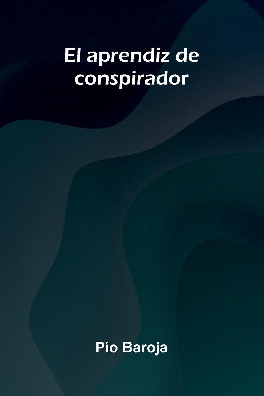 El Aprendiz De Conspirador