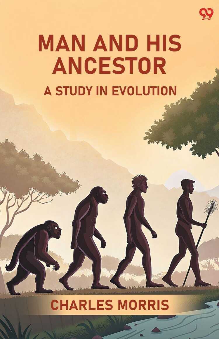 Man And His Ancestor A Study In Evolution