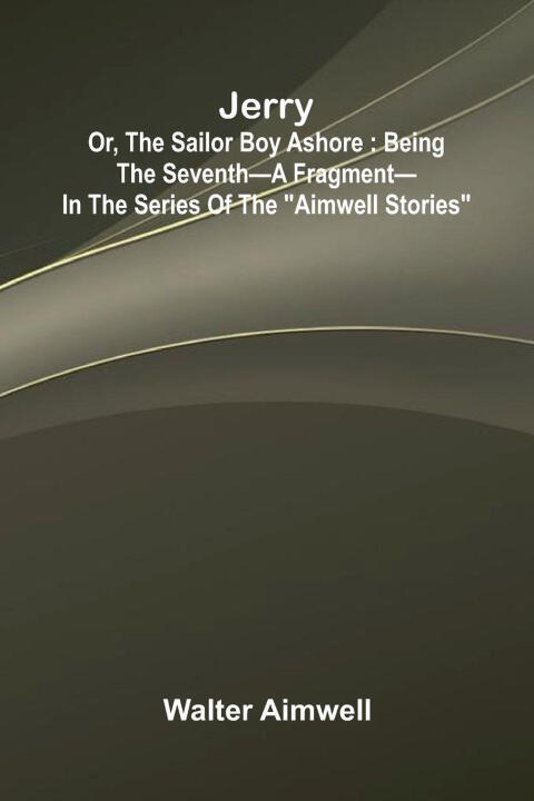 Jerry; Or, The Sailor Boy Ashore