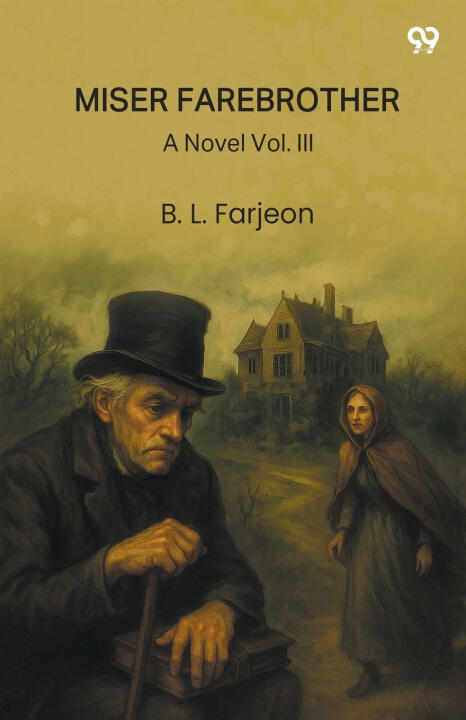 Miser Farebrother A Novel Vol. III