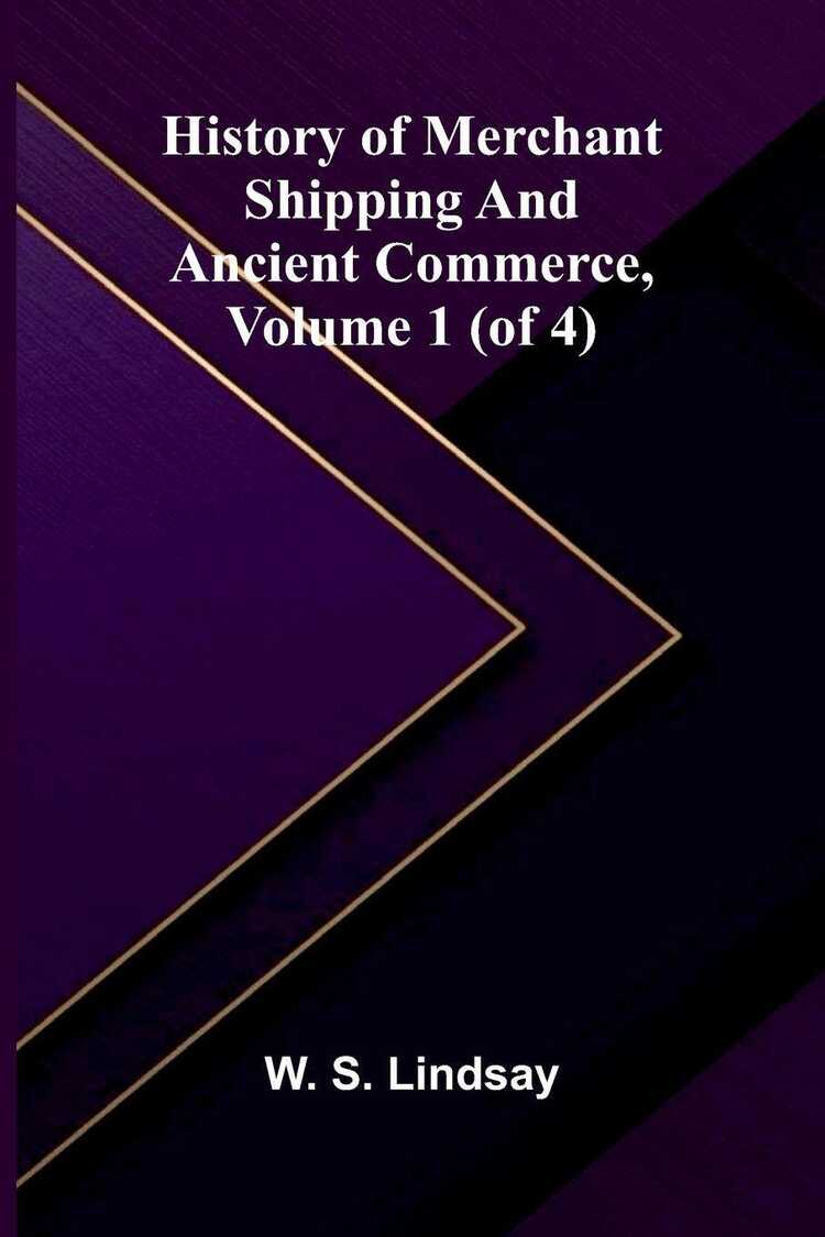 History Of Merchant Shipping And Ancient Commerce, Volume 1 (Of 4)