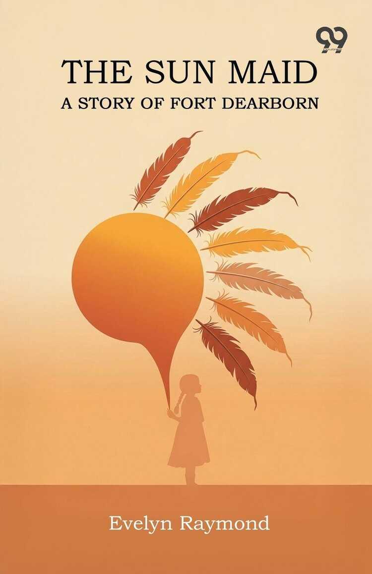 The Sun Maid A Story Of Fort Dearborn
