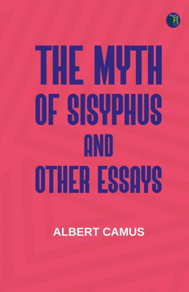 The Myth of Sisyphus and Other Essays