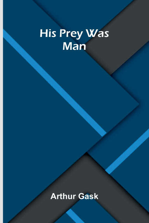 His Prey Was Man