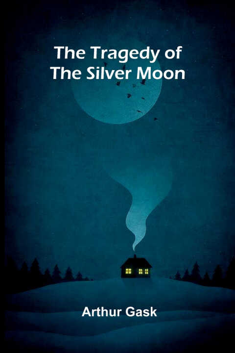 The Tragedy of the Silver Moon