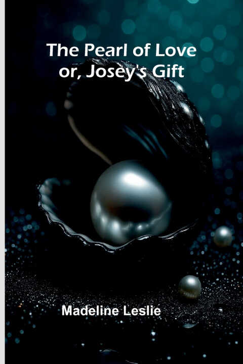 The Pearl of Love; or, Josey's Gift