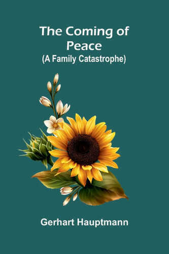 The coming of peace (A family catastrophe)