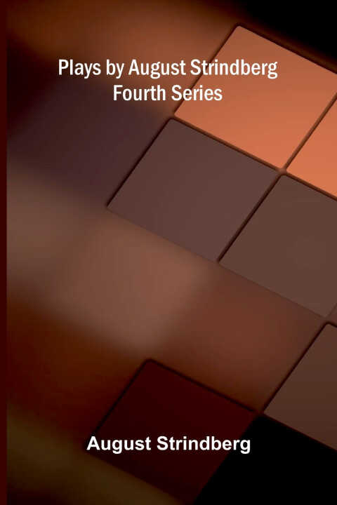 Plays by August Strindberg, Fourth Series