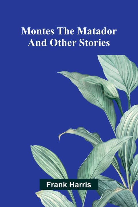 Montes the Matador and Other Stories