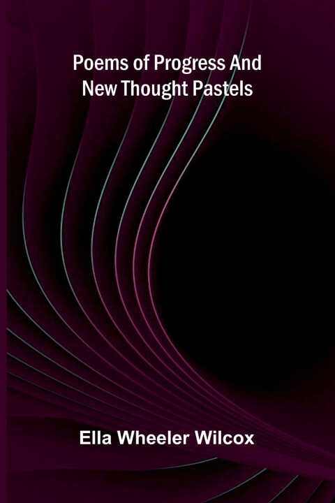 Poems of Progress and New Thought Pastels