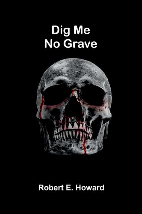 Dig Me No Grave