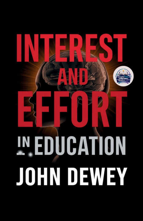 Interest and Effort in Education (Illustrated, Refined and Edited)
