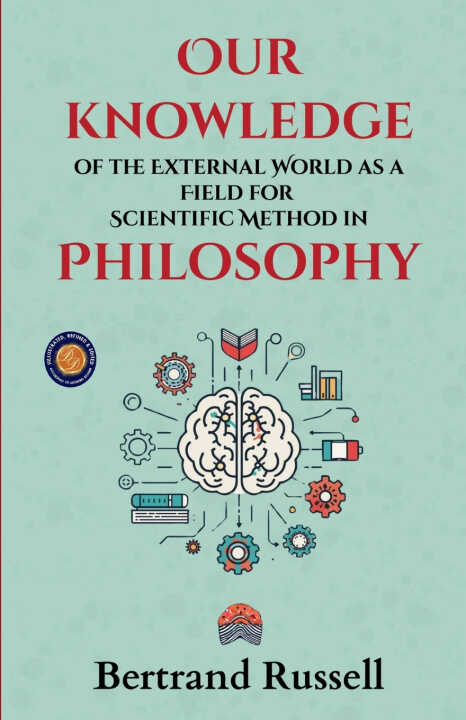 Our knowledge of the External World as a Field for Scientific Method in Philosophy