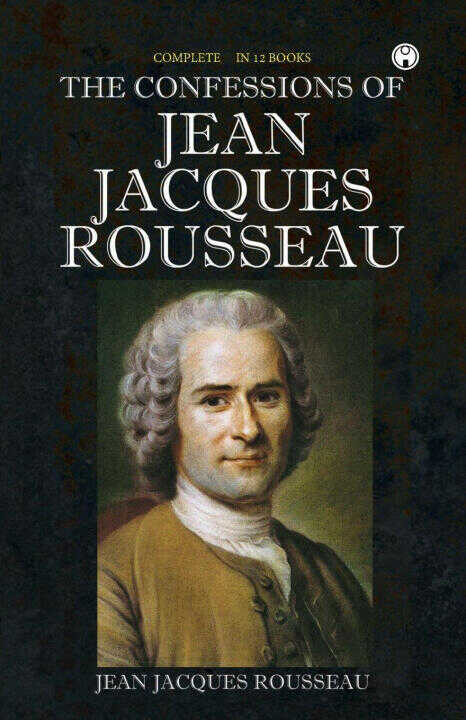 The Confessions of Jean Jacques Rousseau