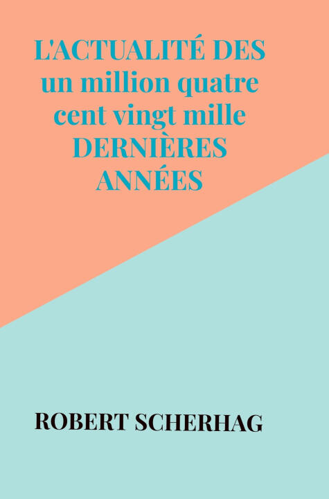 L'actualité des un million quatre cent vingt mille dernières années — Robert Scherhag