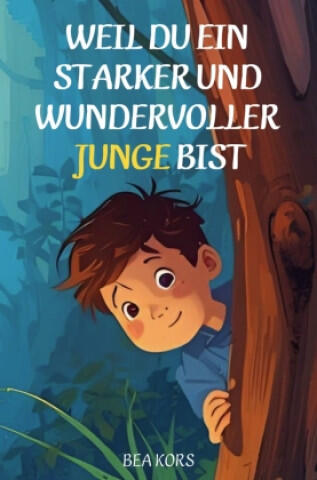 Weil du ein starker und wundervoller Junge bist