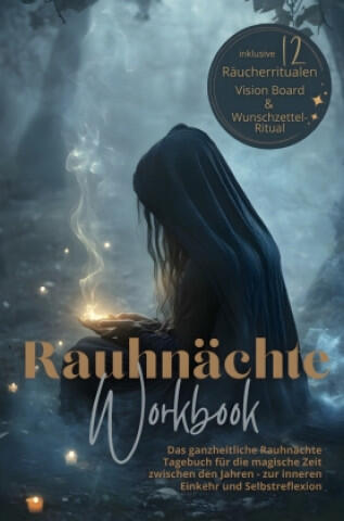Rauhnächte Workbook - Das ganzheitliche Rauhnächte Tagebuch: