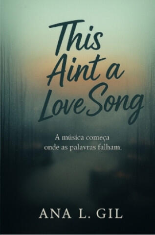 This ain't a love song — Ana L. Gil