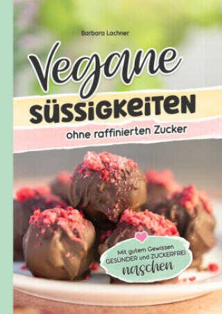 Vegane Süssigkeiten ohne raffinierten Zucker