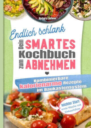 Endlich schlank - Dein SMARTES Kochbuch zum Abnehmen