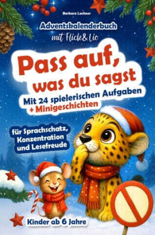 Pass auf, was du sagt - Adventskalenderbuch für Kinder mit Flick & Lio