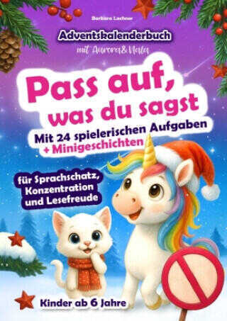 Pass auf, was du sagt - Adventskalenderbuch für Kinder mit Aurora & Nala