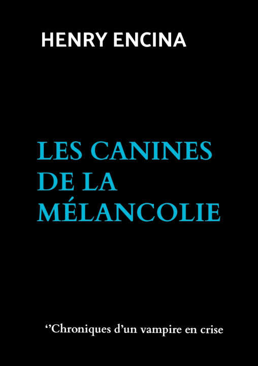les canines de la mélancolie — Henry Encina