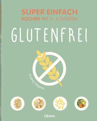 Super Einfach Glutenfrei — AUDREY FITZJOHN