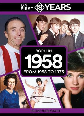 My First 18 Years - Born in 1958