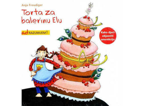 Torta za balerinu Elu - Kako djeci objasniti anoreksiju