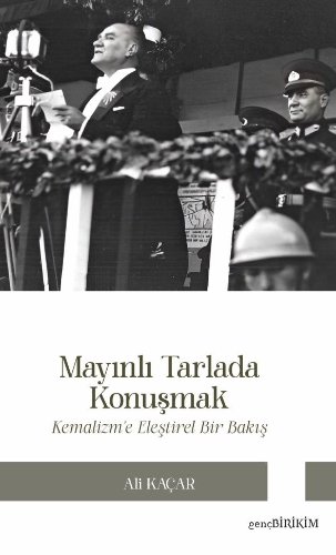 Mayınlı Tarlada Konuşmak  Kemalizm'e Eleştirel Bakış