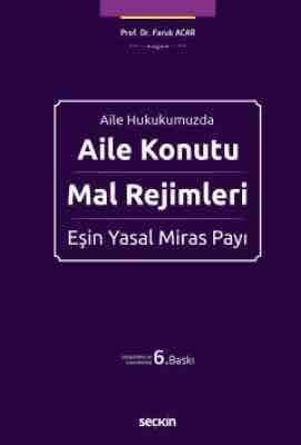 Aile Hukukumuzda Aile Konutu, Mal Rejimleri ve Eşin Yasal Miras Payı