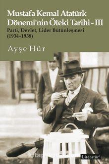 Mustafa Kemal Atatürk Dönemi’nin Öteki Tarihi-III