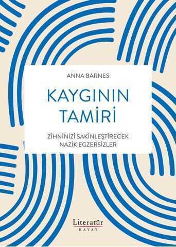 Kaygının Tamiri  Zihninizi Sakinleştirecek Nazik Egzersizler