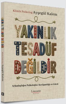 Yakınlık Tesadüf Değildir  Arkadaşlığın Psikolojisi, Kırılganlığı ve Gücü