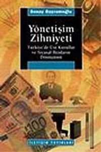 Yönetişim Zihniyeti / Türkiye'de Üst Kurullar ve Siyasal İktidarın Dönüşümü