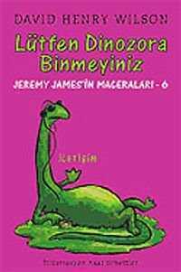 Lütfen Dinozora Binmeyiniz / Jeremy James'in Maceraları 6