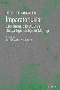 İmparatorluklar  Eski Roma'dan ABD'ye Dünya Egemenliğinin Mantığı