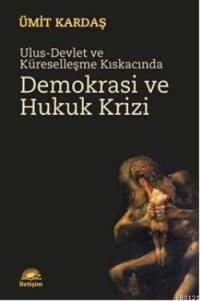 Ulus-Devlet ve Küreselleşme Kıskacında Demokrasi ve Hukuk Krizi
