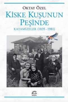Kiske Kuşunun Peşinde  Katamizeler (1835-1981)
