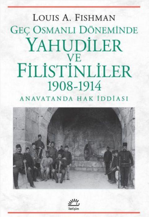 Geç Osmanlı Döneminde Yahudiler ve Filistinliler (1908-1914)