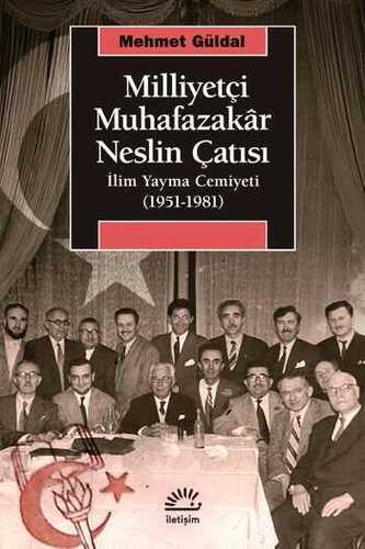 Milliyetçi Muhafazakar Neslin Çatısı  İlim Yayma Cemiyeti (1951-1981)
