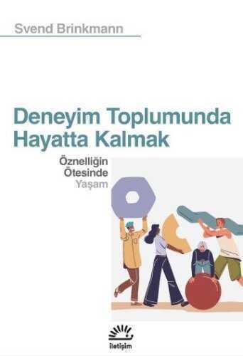 Deneyim Toplumunda Hayatta Kalmak  Öznelliğin Ötesinde Yaşam