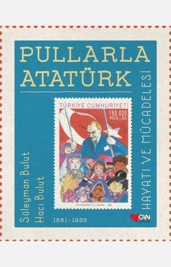 Pullarla Atatürk: Hayatı ve Mücadelesi (1881-1938)