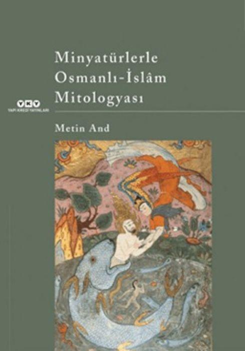 Minyatürlerle Osmanlı-İslam Mitologyası
