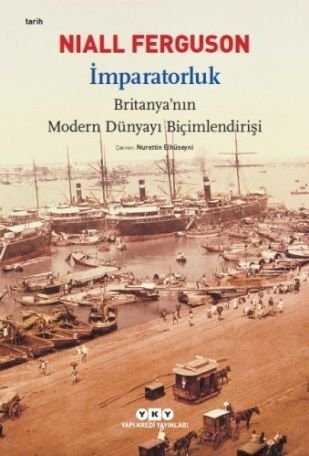 İmparatorluk  Britanya'nın Modern Dünyayı Biçimlendirişi