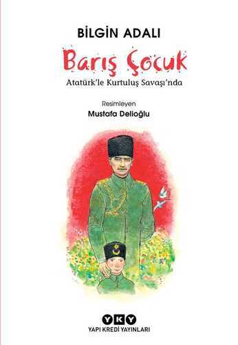 Barış Çocuk - Atatürk'le Kurtuluş Savaşı'nda