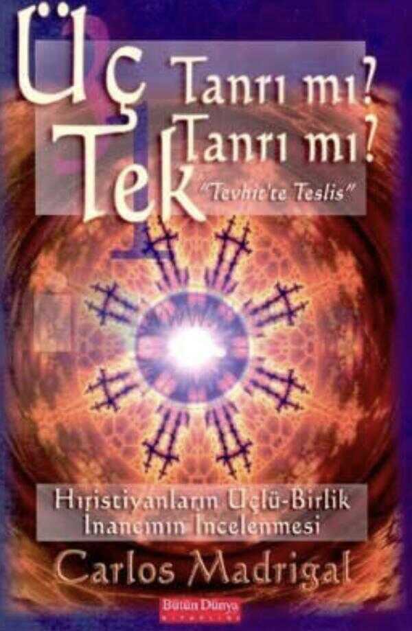 Üç Tanrı mı? Tek Tanrı mı?