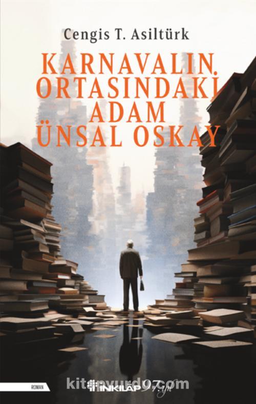 Karnavalın Ortasındaki Adam Ünsal Oskay