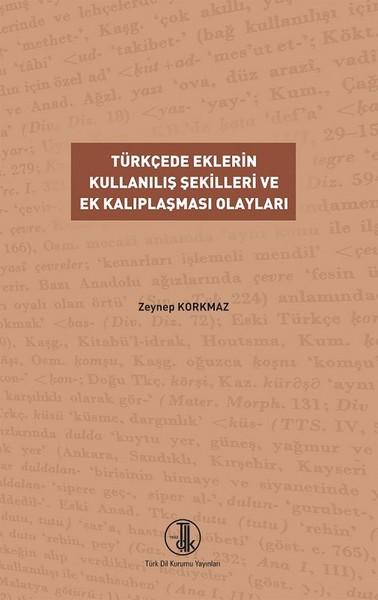Türkçede Eklerin Kullanılış Şekilleri ve Ek Kalıplaşması Olayları